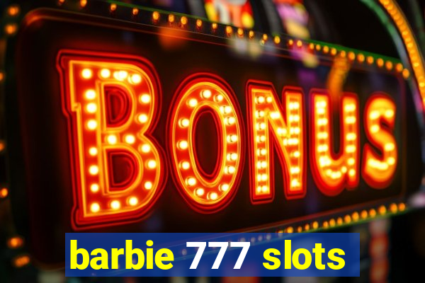 barbie 777 slots